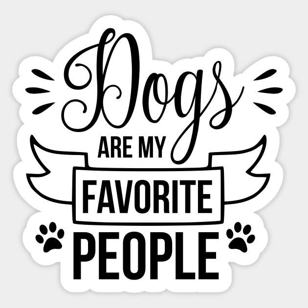 Dogs are my favorite people - funny dog quote Sticker by podartist